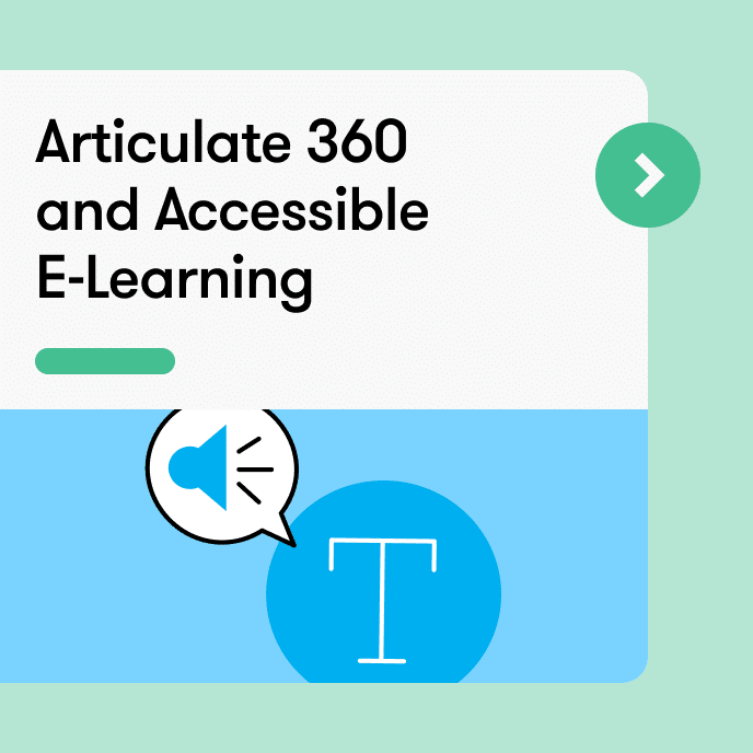 Articulate 360 and Accessible E-Learning